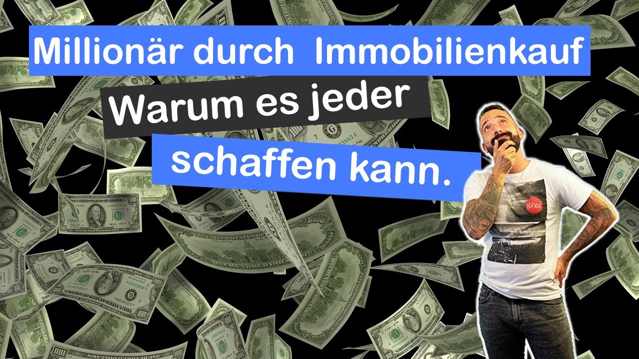 Millionär durch  Immobilienkauf - warum es jeder schaffen kann