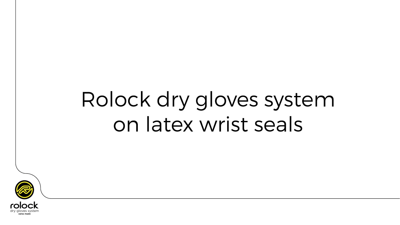 Rolock - Dry gloves on latex wrist seals
