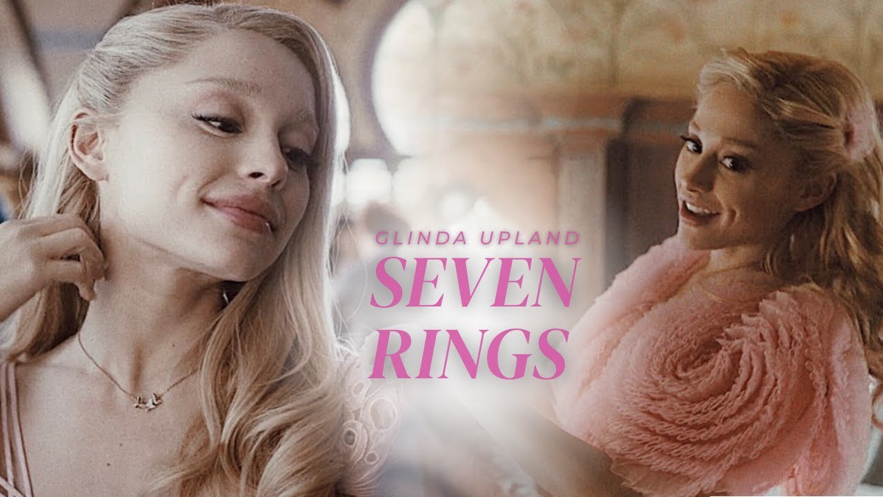 Glinda Upland - 7 RINGS [wicked]