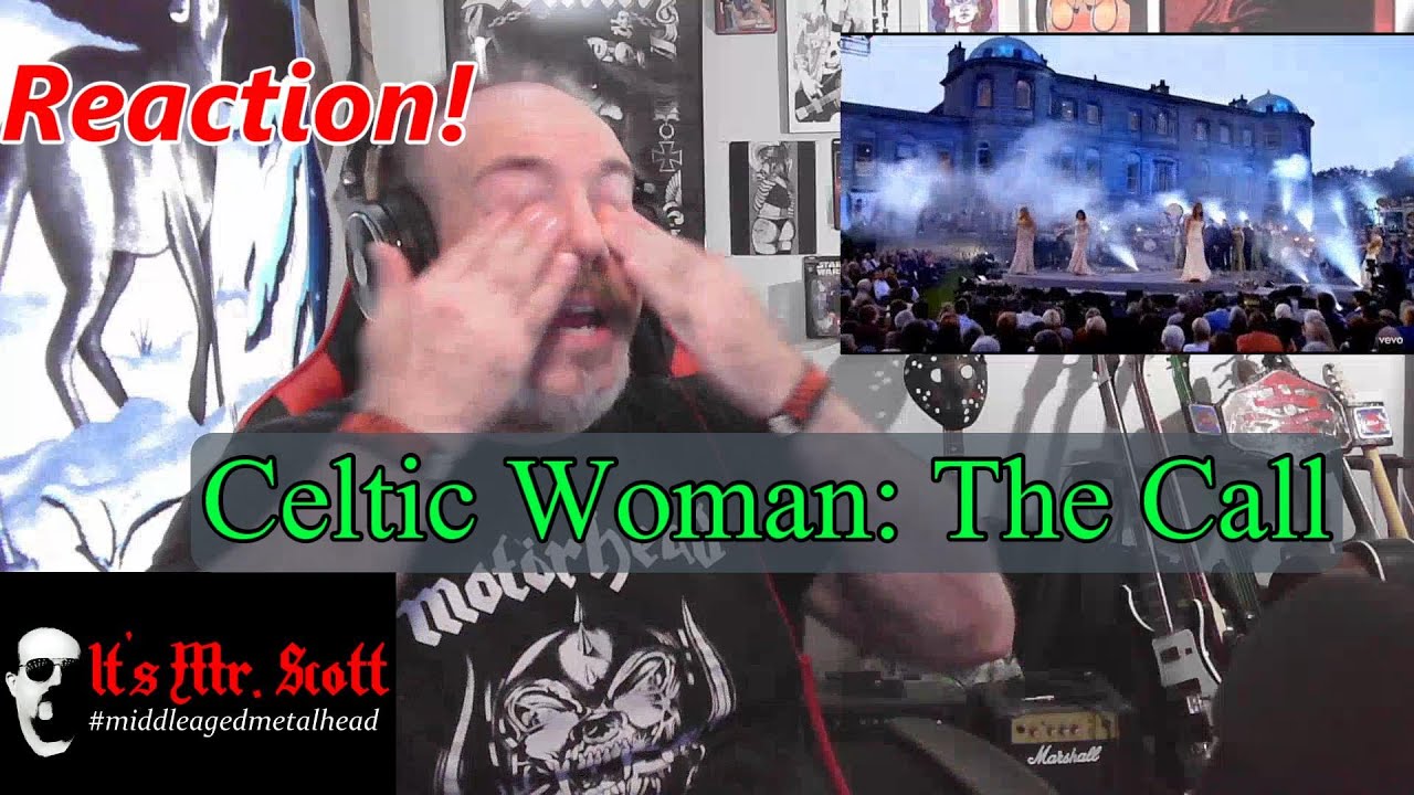 REACTION to | Celtic Woman - The Call | FROM MR. SCOTT. (things get emotional)