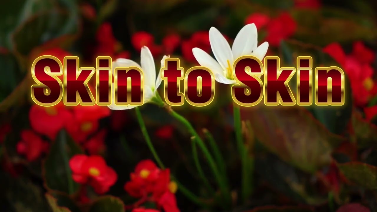 SKIN TO SKIN