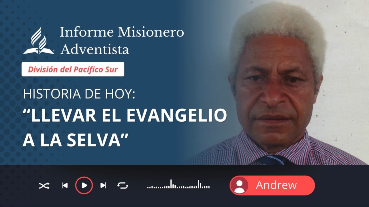 Informe Misionero Adventista | 14 de marzo | Llevar el evangelio a la selva