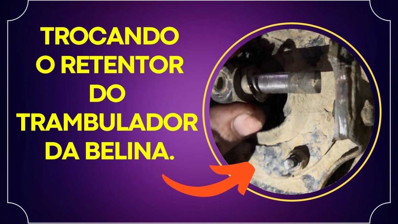 Troca do retentor do trambulador da belina.
