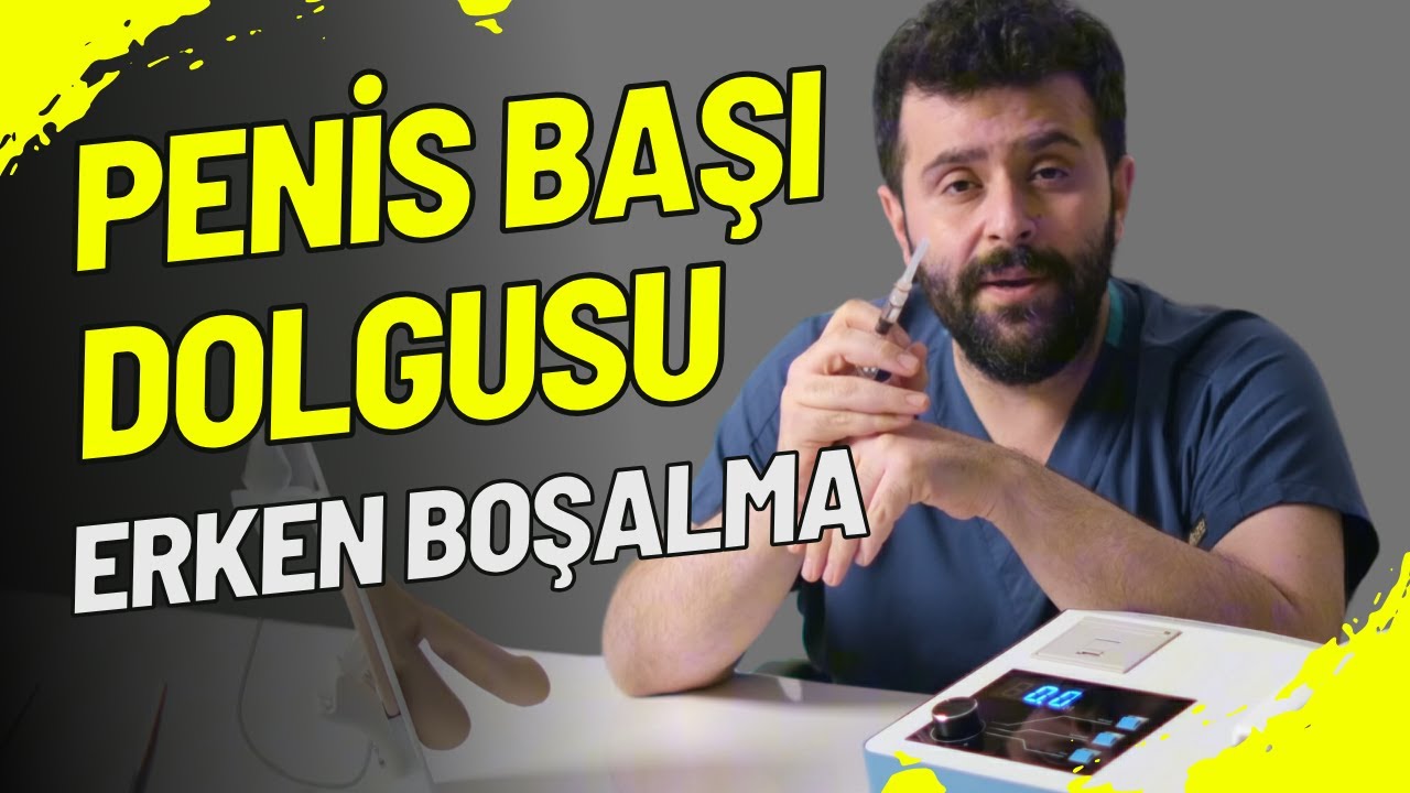 Erken Boşalmada Kalıcı Bilimsel Yöntem Hangisidir? Penis Başı Dolgusu Kimde İşe Yarar?