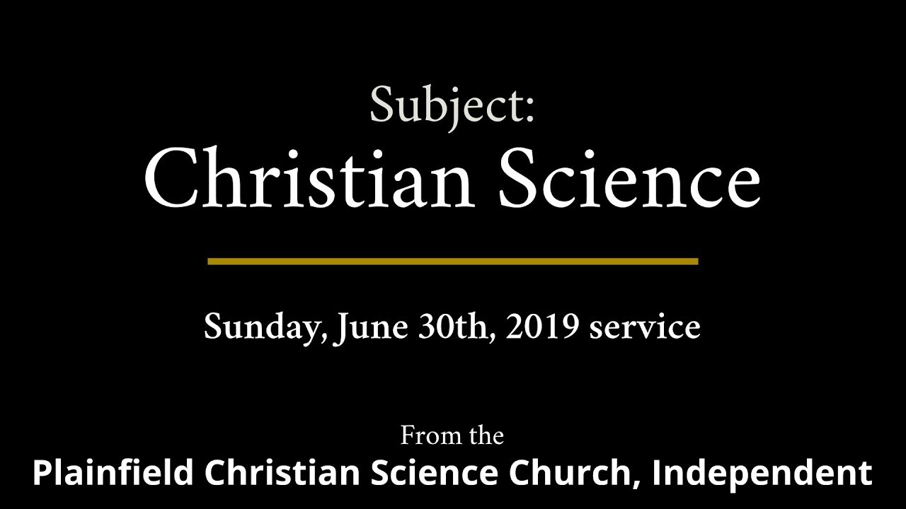 Sunday, June 30th, 2019 service - Subject: Christian Science