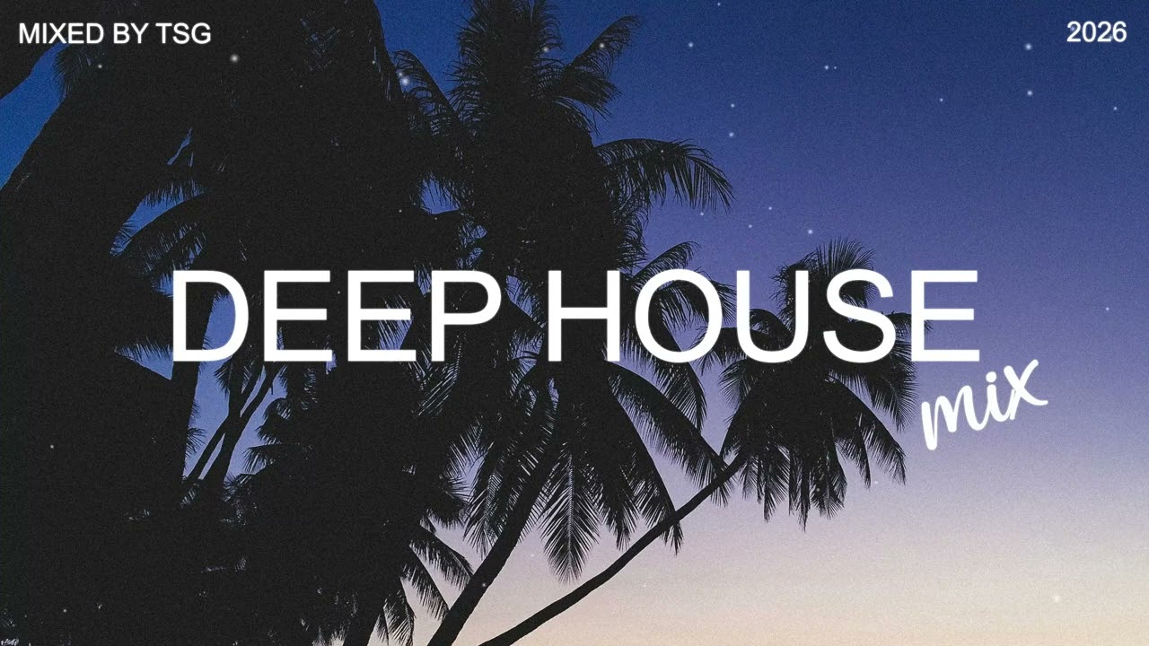 Deep House Mix 2026 Vol.1 | Mixed By TSG