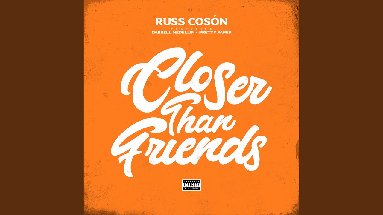 Closer Than Friends (feat. Darrell Medellin & Pretty Pape$)