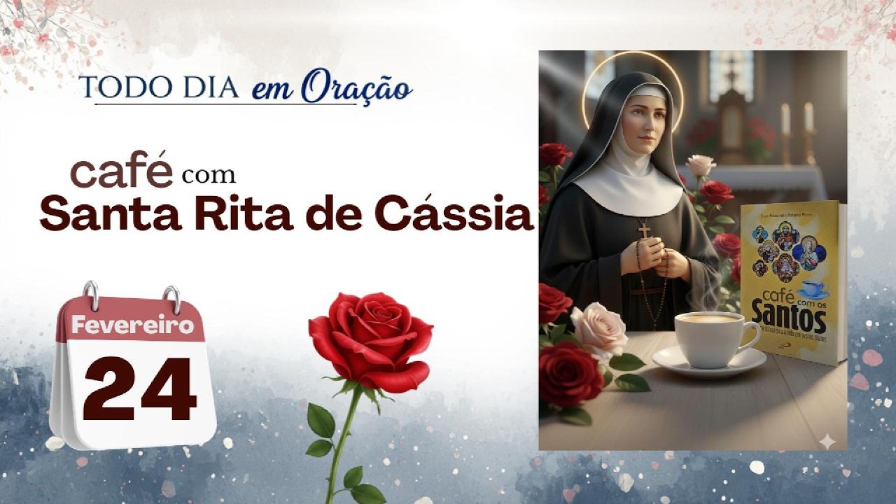 24 de Fevereiro | Café com Santa Rita de Cássia | Esperança que se Cultiva
