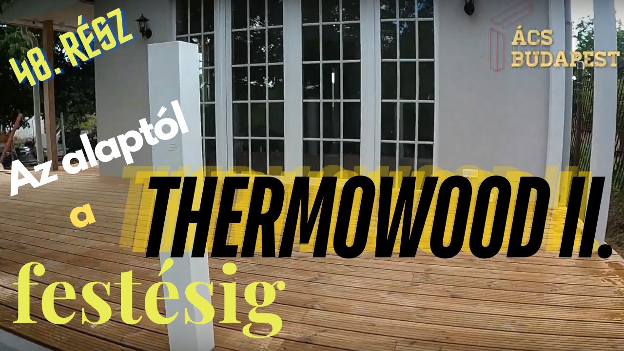 Thermowood II. - Az alaptól a festésig 48. Rész