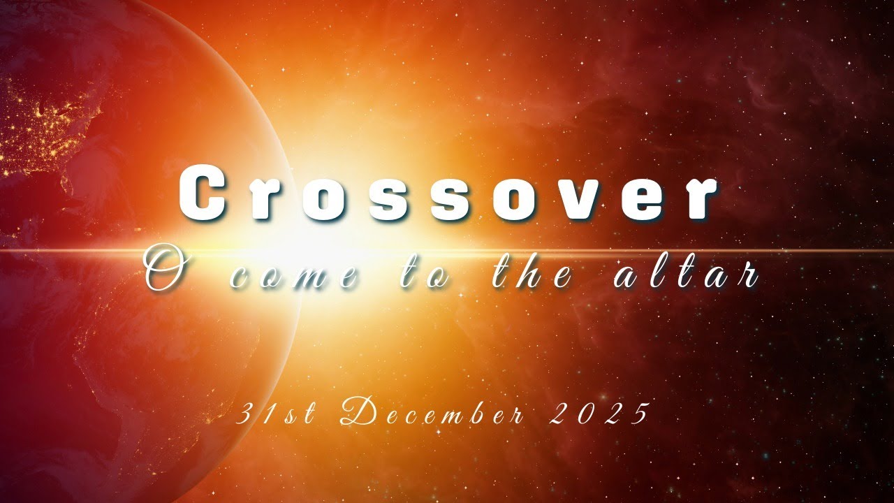 The Crossover - O come to the Altar - Cheltenham Elim Church Service - 31st December 2025