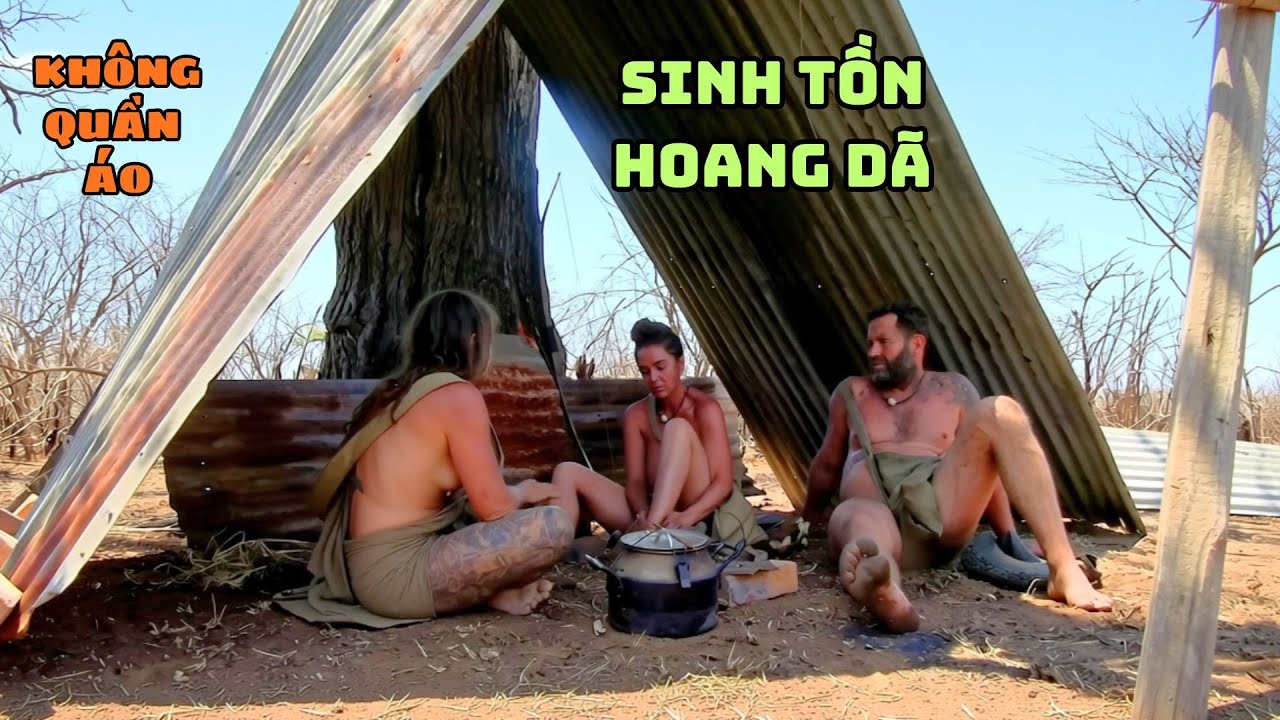 Thử Thách Sinh Tồn 35 Ngày Ở Châu Phi - Không Quần Áo