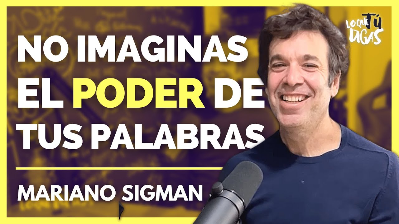 Escuchar Esto Cambiará Tu Mundo - Mariano Sigman | Lo Que Tú Digas 266