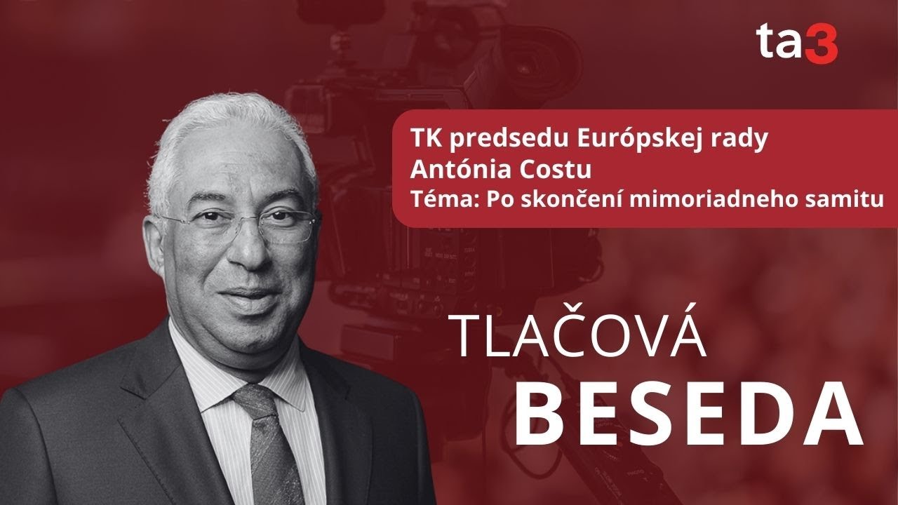 TK predsedu Európskej rady Antónia Costu, Téma: Po skončení mimoriadneho samitu