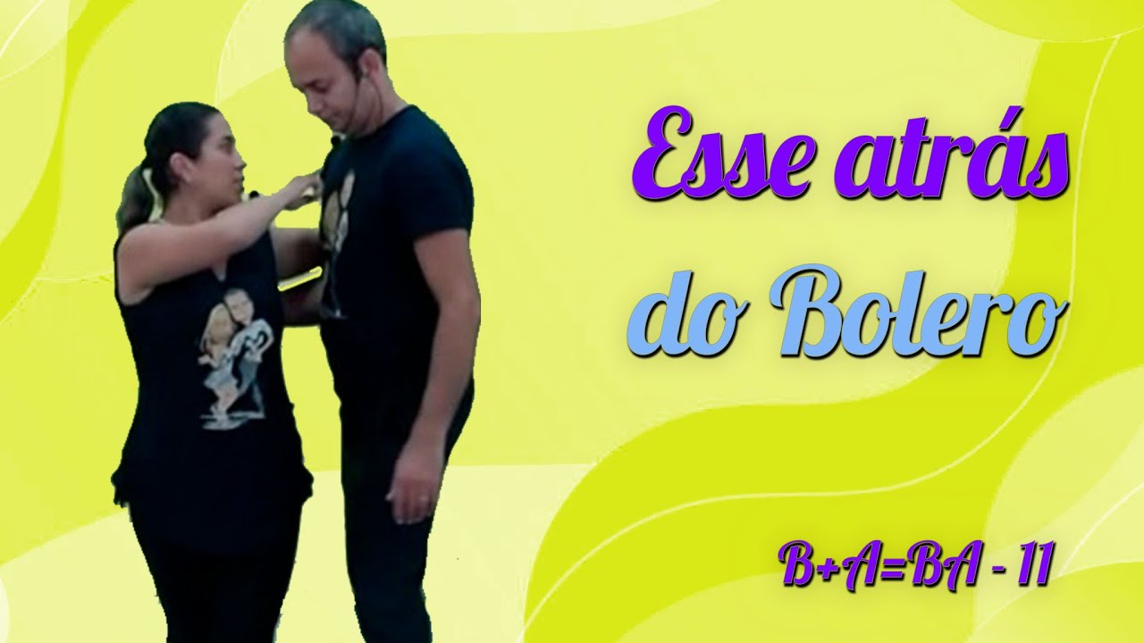 Esse Atrás do Bolero - Aula 11/Canal Vem Dançar