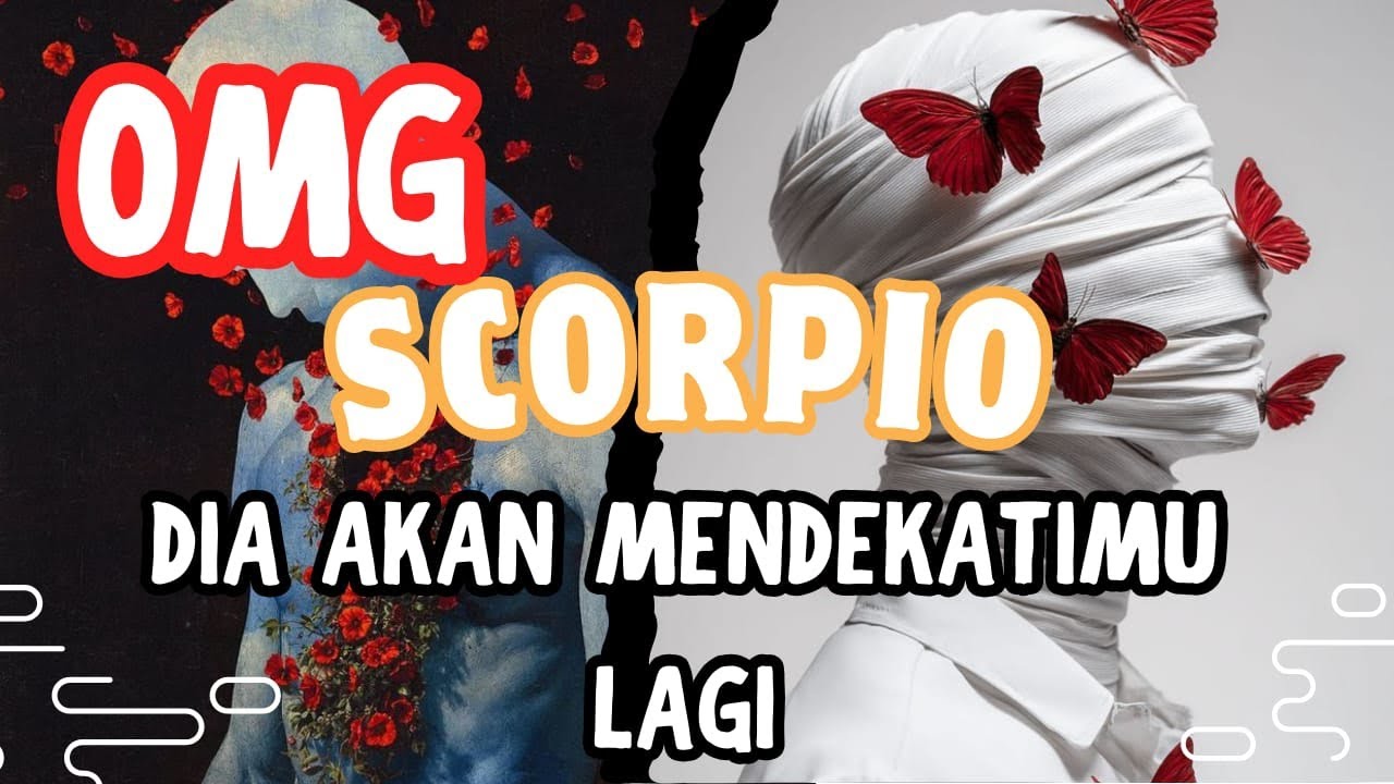 SCORPIO DIA AKAN MENDEKATIMU LAGI!!!