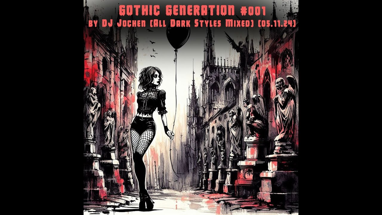 GOTHIC GENERATION #001 by DJ Jochen Heidelberg (All Dark Styles Mixed) (05.11.24)