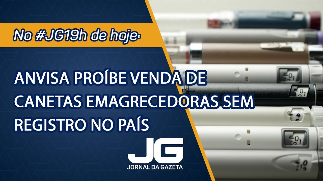 Anvisa proíbe venda de canetas emagrecedoras sem registro no país - Jornal da Gazeta – 21/01/2026