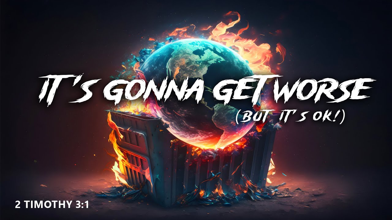 It's Gonna Get Worse (But It's Ok!) - Pastor Stacey Shiflett
