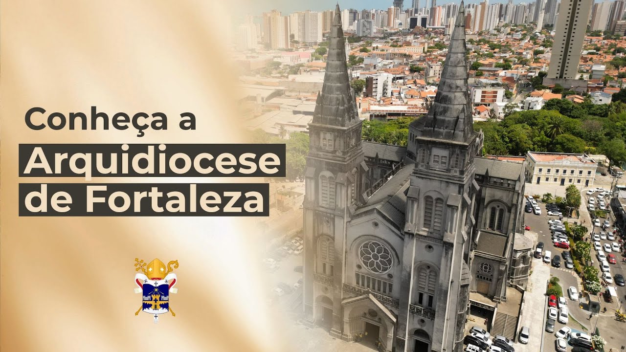 Conheça a Arquidiocese de Fortaleza