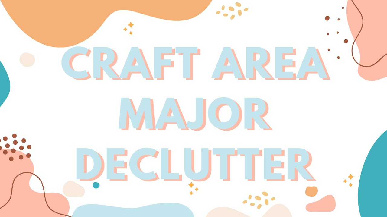 Craft Area Major Declutter