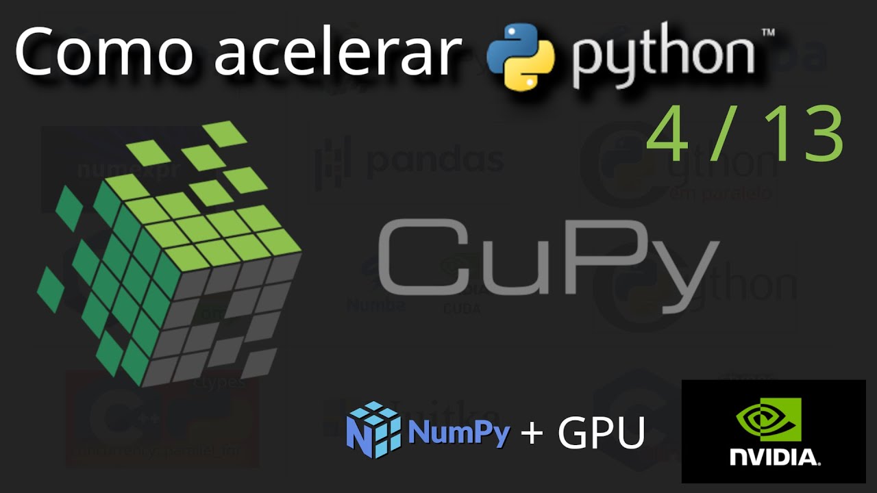 Como acelerar Python 4/13 - CuPy (NumPy com GPU)