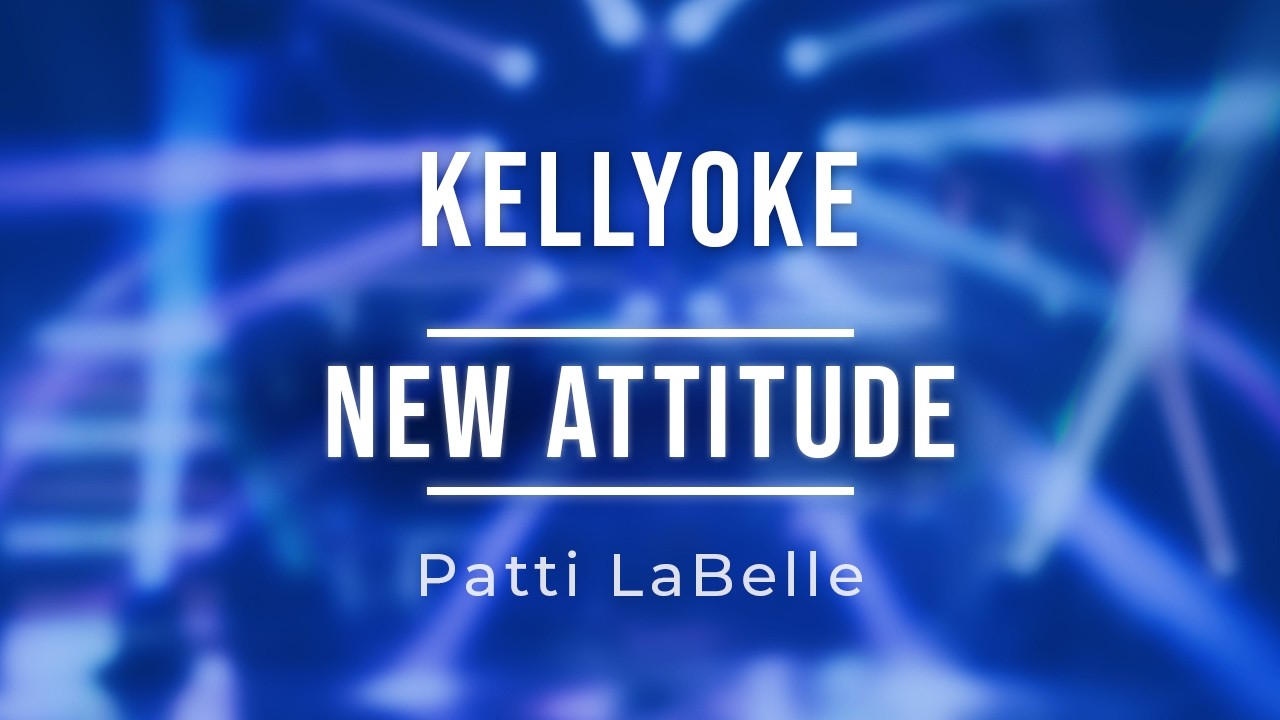 Kellyoke | New Attitude [ft. Paul Shaffer] (Patti LaBelle)