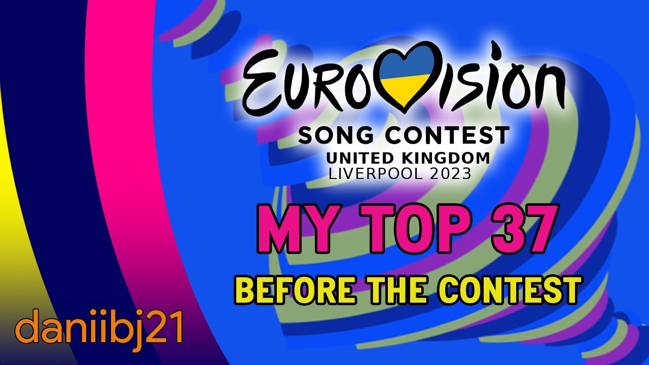 Eurovision 2023: My Top 37 | daniibj21 [4K]