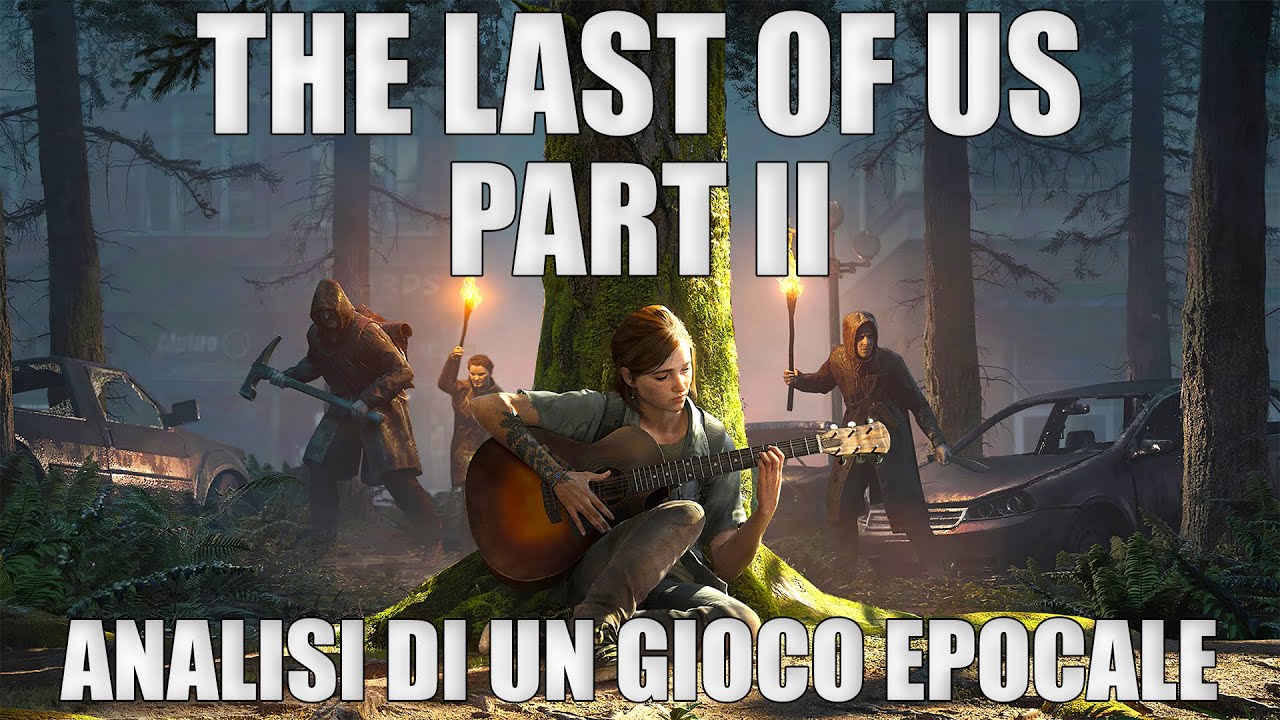 THE LAST OF US PART 2 ● Analisi di un gioco EPOCALE