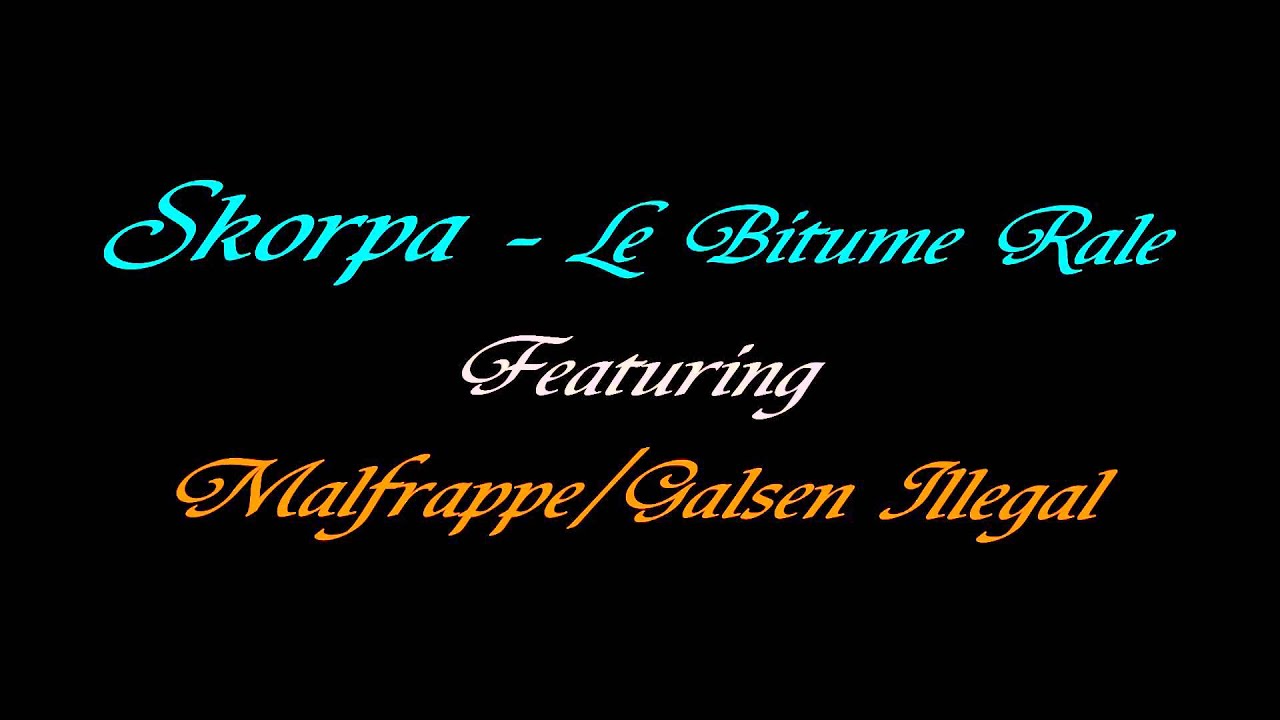 Skorpa - Le bitume râle featuring Malfrappe & Galsen Illégal