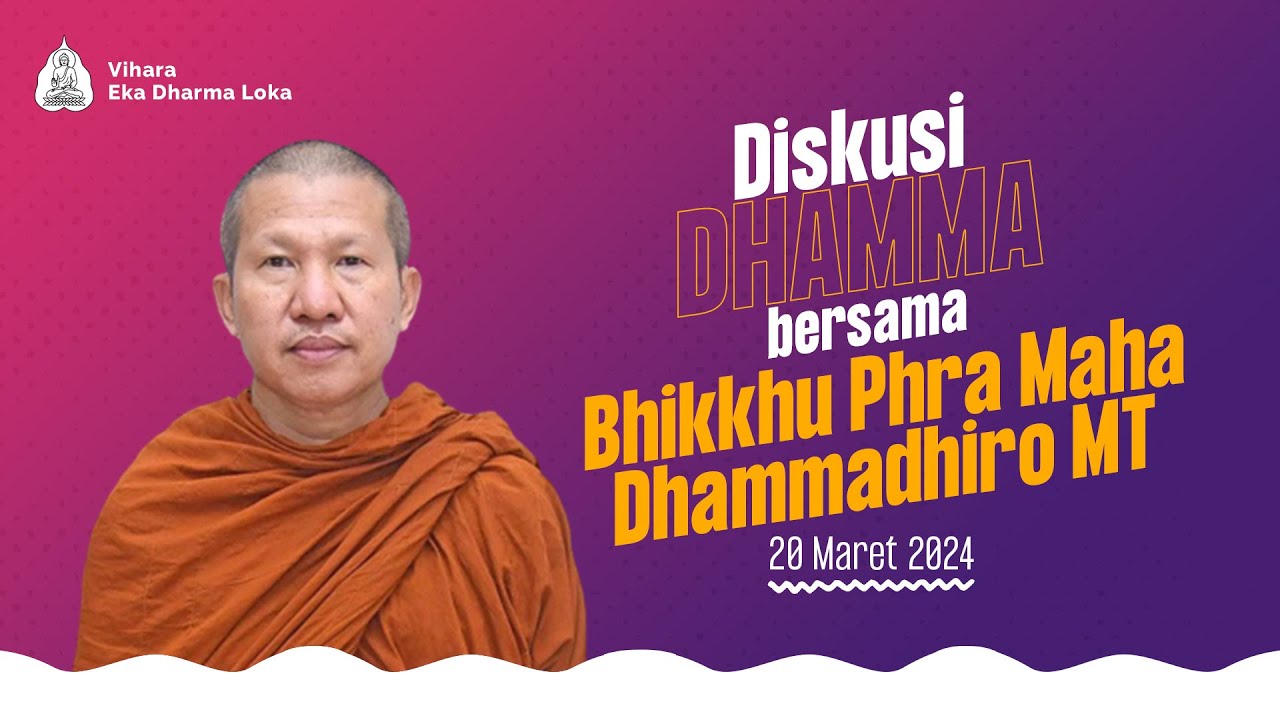 Bhikkhu Phra Maha Dhammadhiro Mahathera | Diskusi Dhamma | 20 Maret 2024