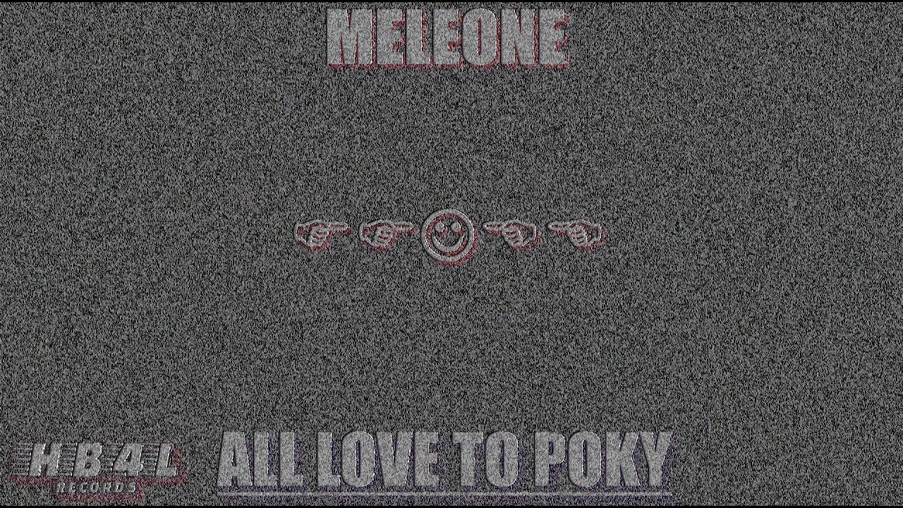 MELEONE - ALL LOVE TO POKY