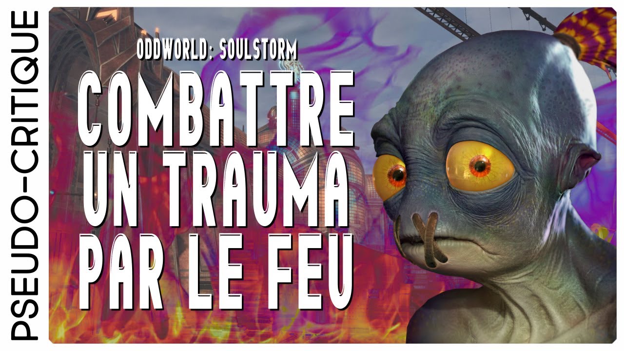 ODDWORLD : SOULSTORM - Combattre un trauma PAR LE FEU (Pseudo-Critique)