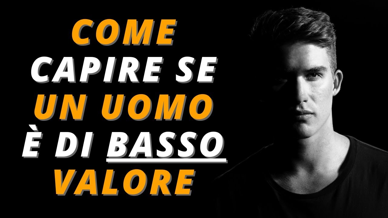 Come capire se un uomo è di basso valore | 12 segnali infallibili