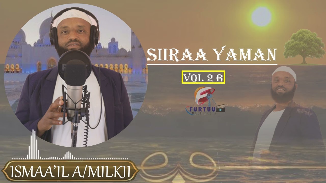 #SIIRAA YAMAN  Nashiidaa Ustaaz ISMAA’IL ABBAA MILKII Albama 2ffaa B.