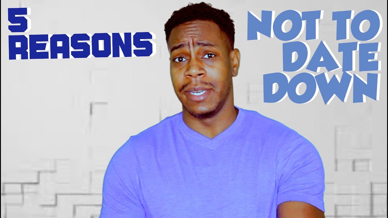 5 REASONS NOT TO DATE BELOW YOUR LEVEL