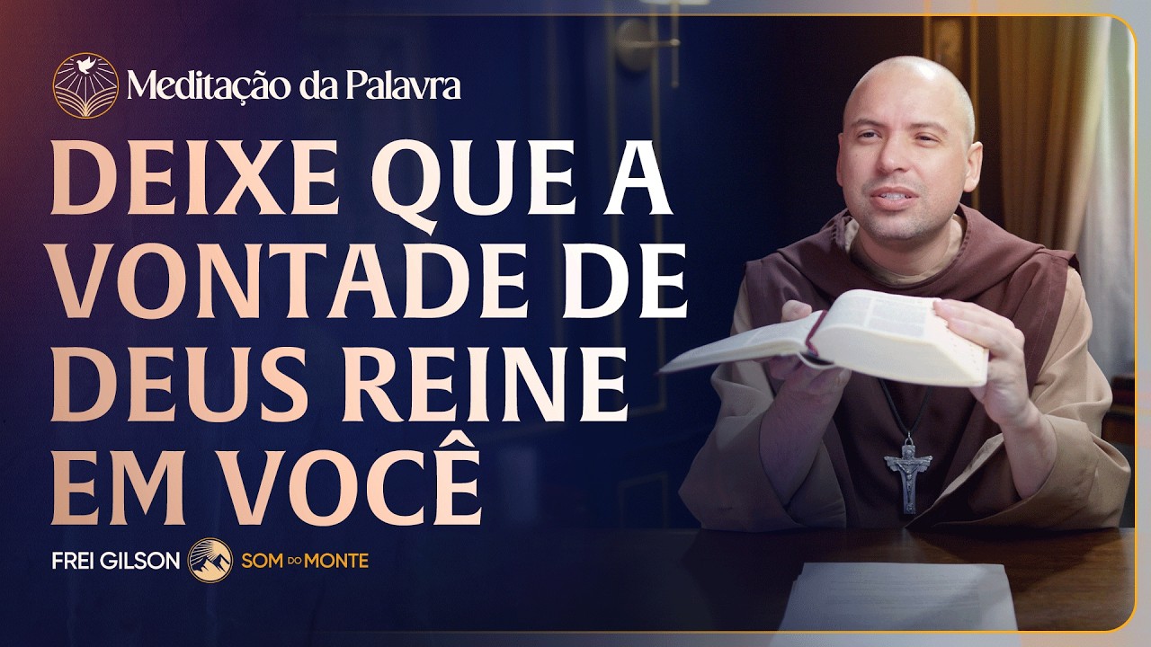 Deixe que a Vontade de Deus reine em você | (Mateus 6, 7-15) #2631 | Meditação da Palavra