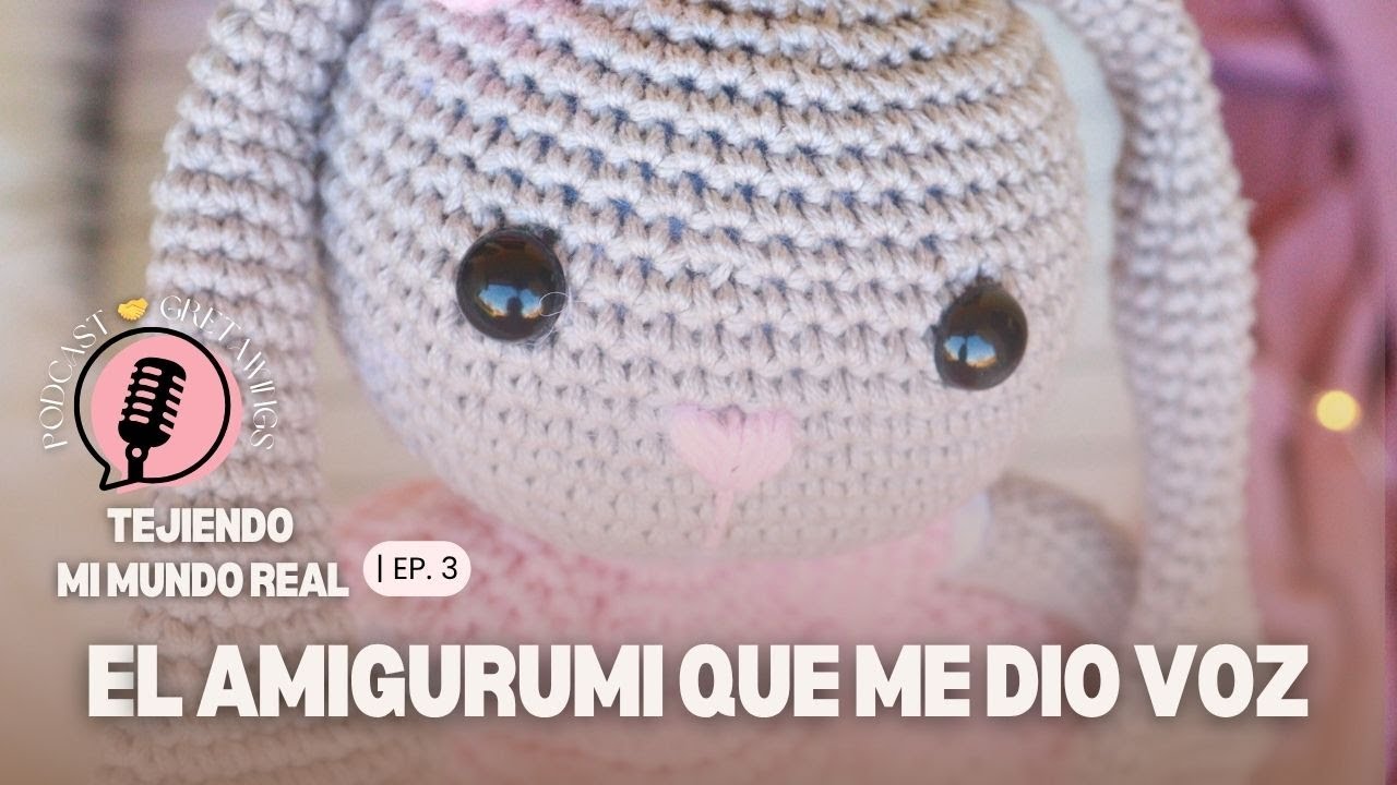 El Amigurumi Que Me Dio Voz: Conocelo (¡Y un Concurso Especial!) | Episodio 3. GretaWings