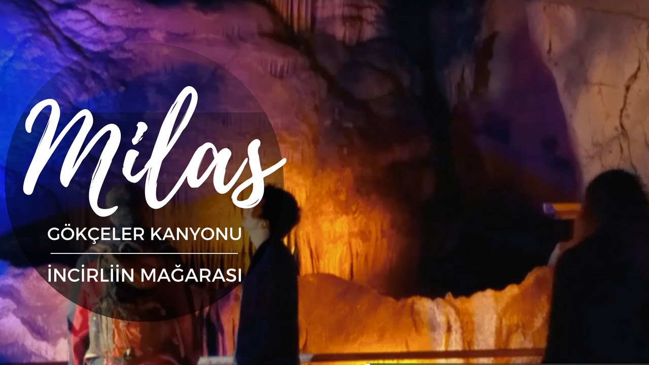 MİLAS - GÖKÇELER KANYONU & İNCİRLİİN MAĞARASI