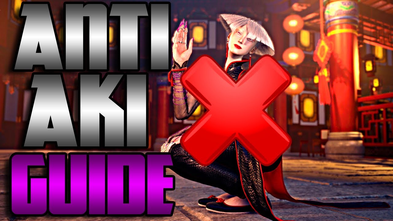 Anti Aki Guide: How To Beat AKI | Street FIghter 6