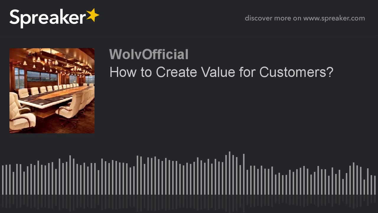 How to Create Value for Customers?