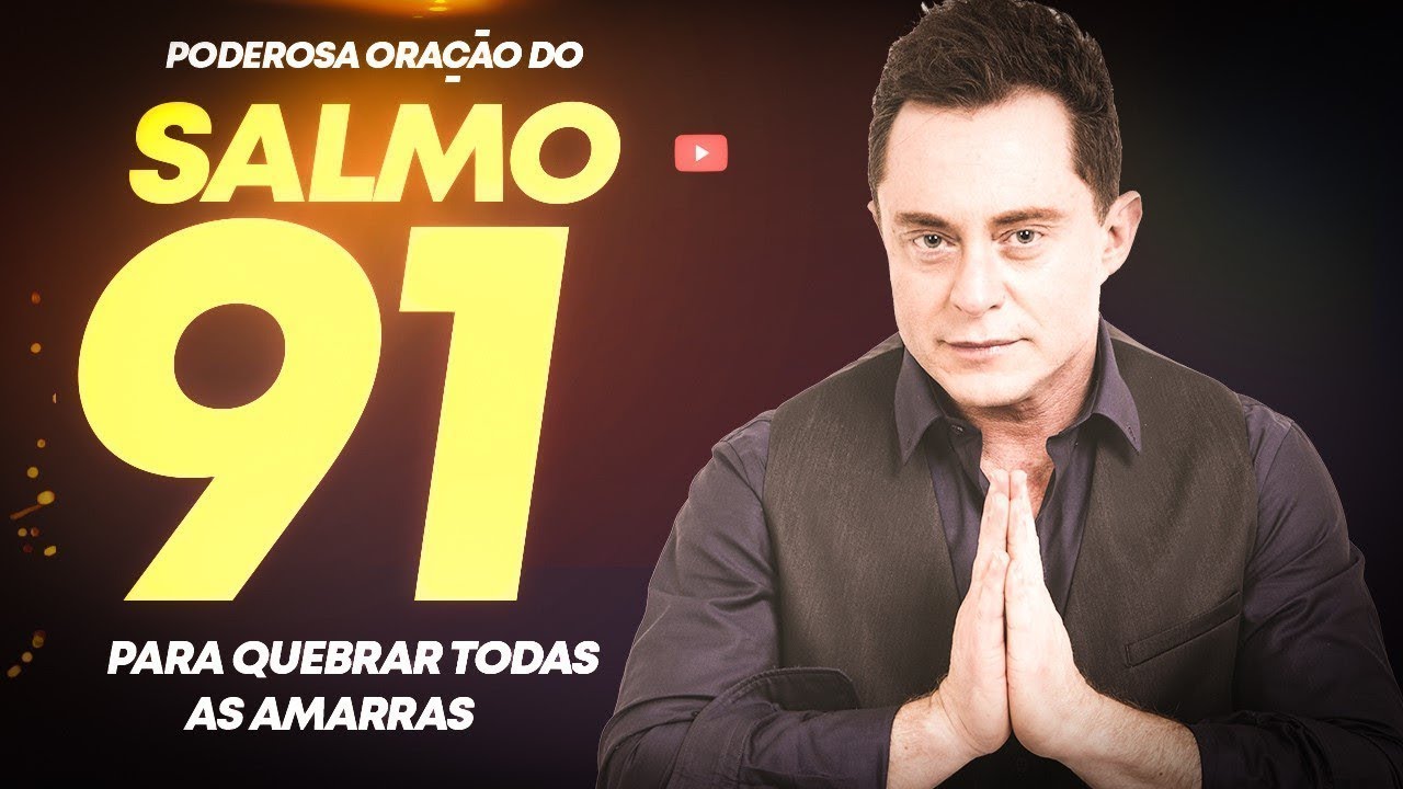 ORA&Ccedil;&Atilde;O DO PODEROSO SALMO 91 PARA QUEBRAR AMARRAS