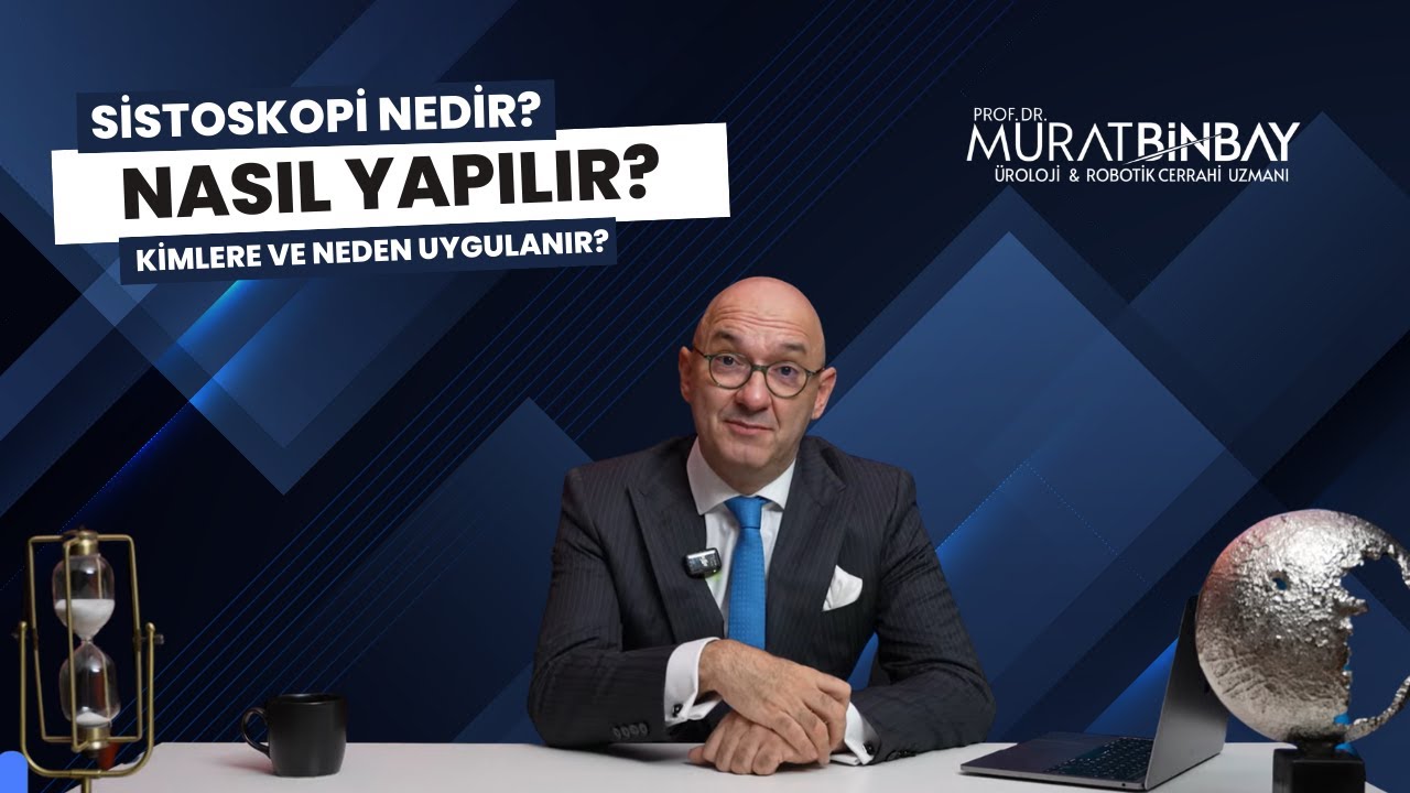 Sistoskopi Nedir? Nasıl Yapılır? Kimlere ve Neden Uygulanır?