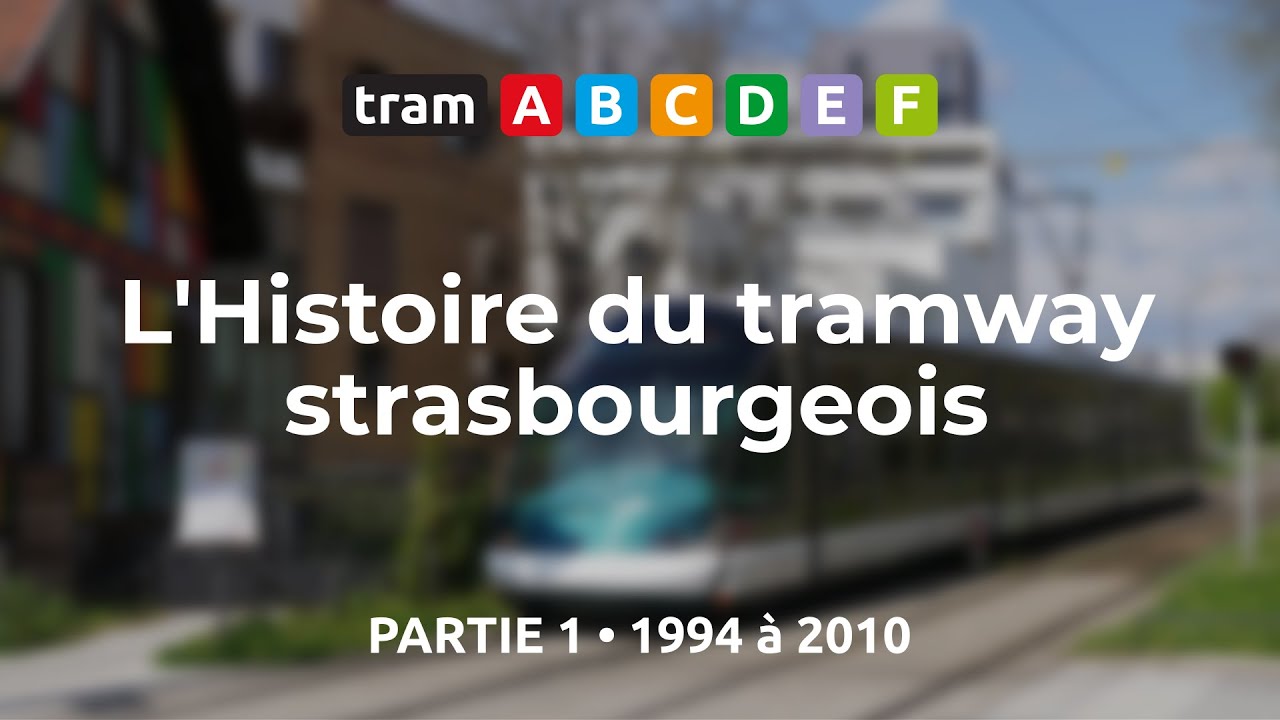 L'Histoire du tramway strasbourgeois • Partie 1 • 1994 à 2010, le retour du tram