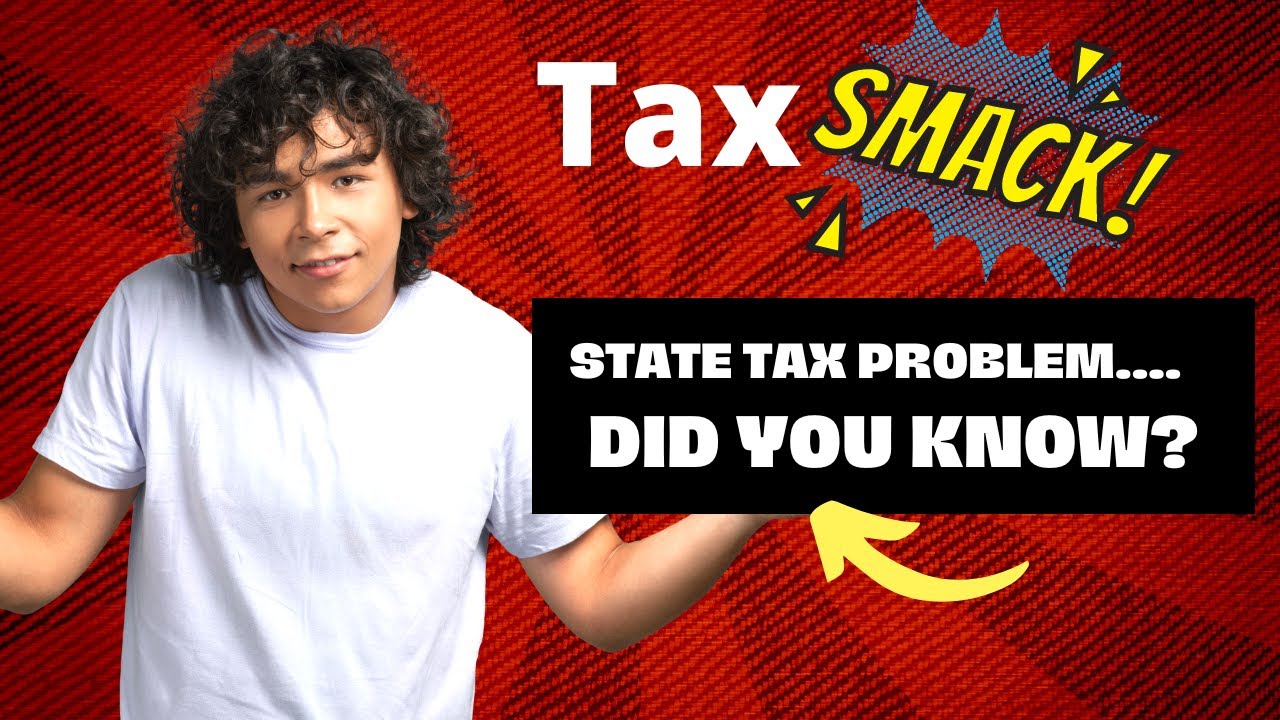 Tax Smack - State Tax Problem - Did You Know?