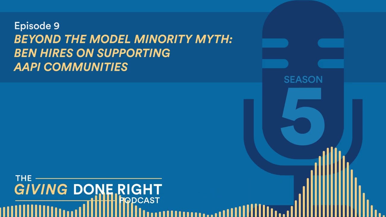 GDR Podcast - S5, E9 - Beyond the Model Minority Myth: Ben Hires on Supporting AAPI Communities