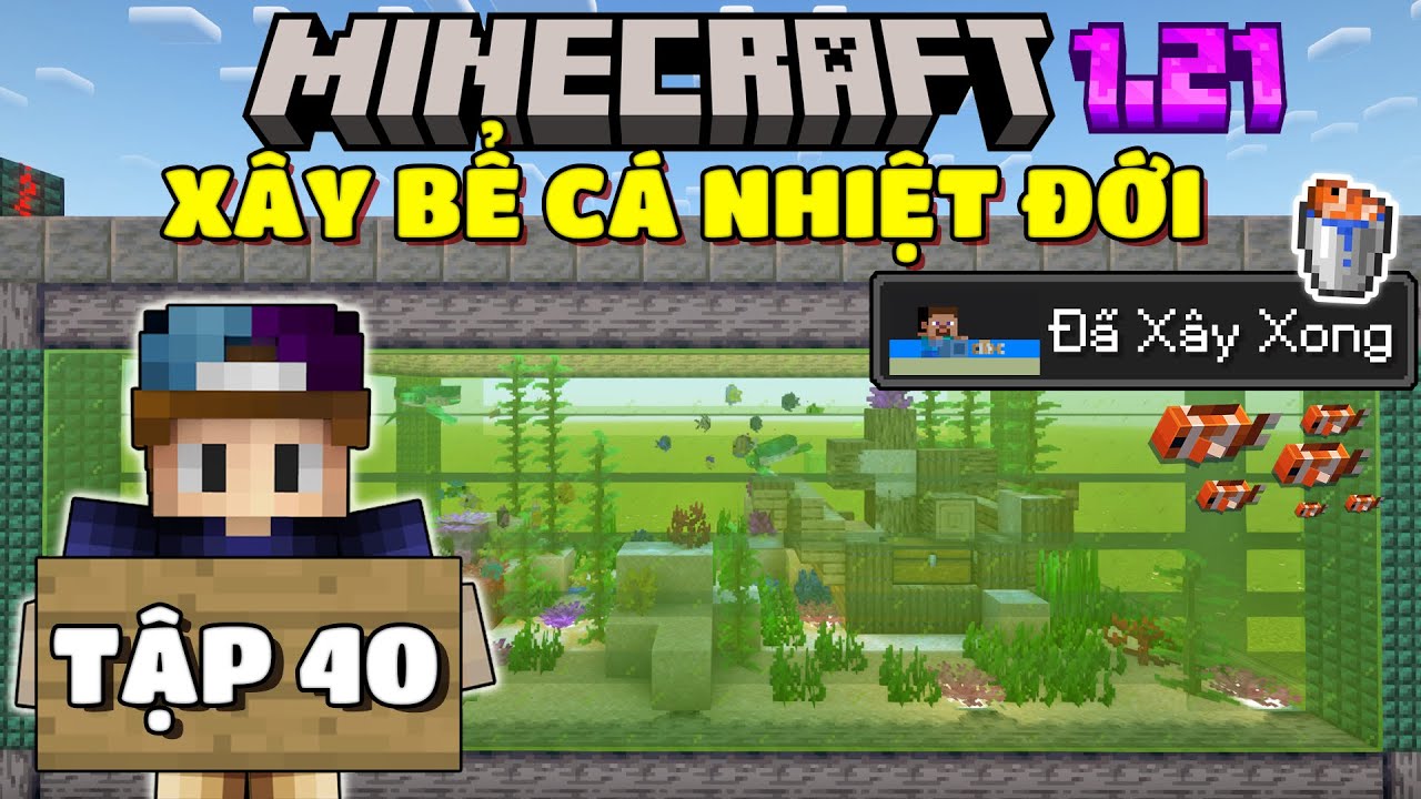 THỬ THÁCH SINH TỒN MINECRAFT 1.21 | TẬP 40 | XÂY BỂ CÁ NHIỆT ĐỚI VÀ THÀNH TÍCH GIỜ PHIÊU LƯU...🐠🐟😲