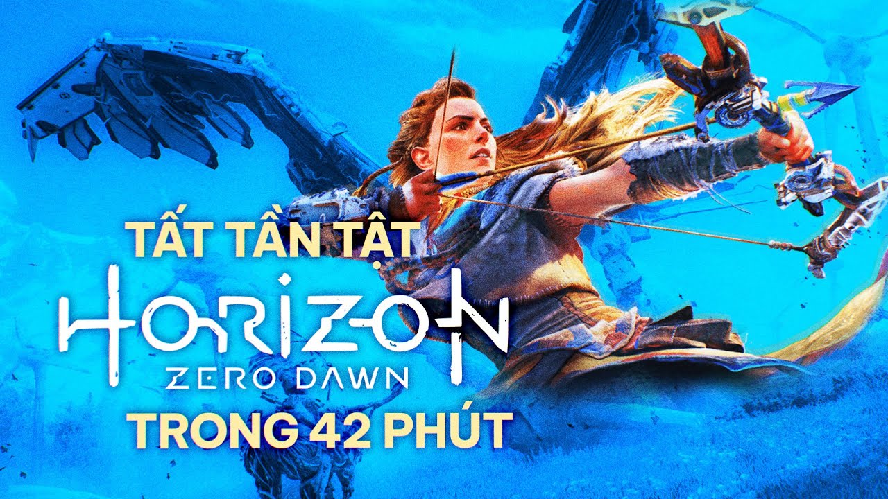 TẤT TẦN TẬT VỀ HORIZON ZERO DAWN