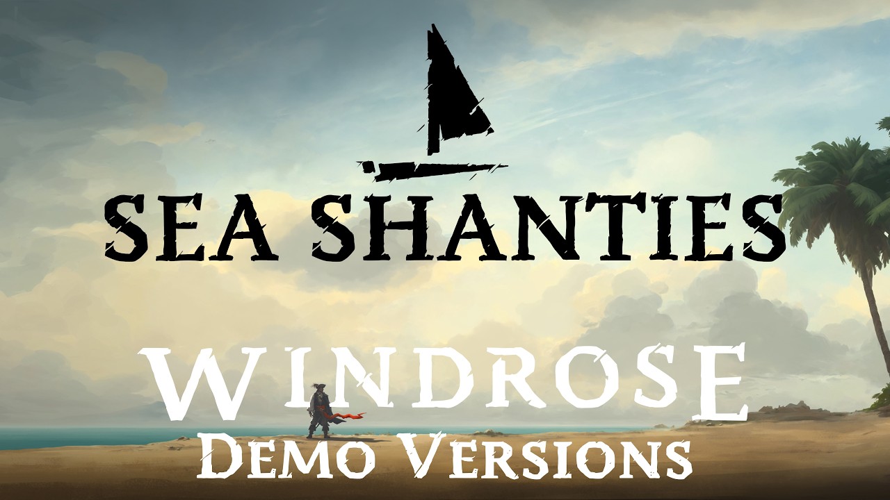 All Windrose Sea Shanties | Windrose (Formerly Crosswind) Demo