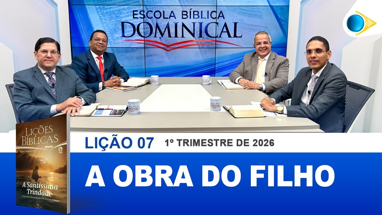EBD | 7º LIÇÃO: “A OBRA DO FILHO”