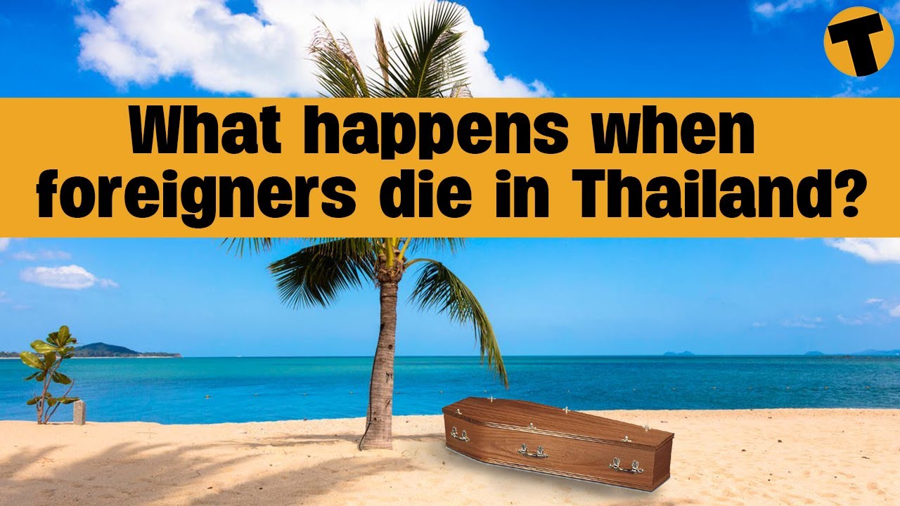 What happens when foreigners die in Thailand?
